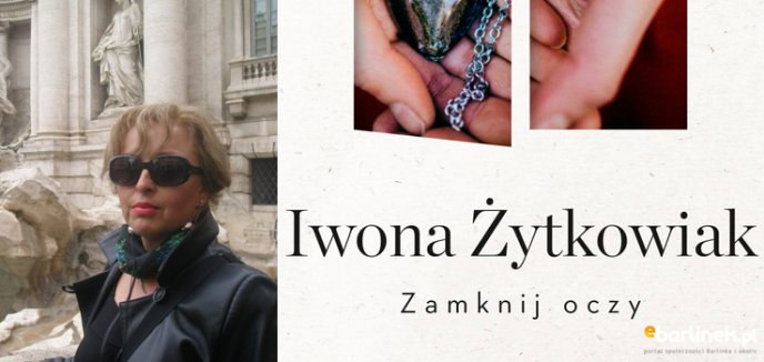 Spotkanie z Iwoną Żytkowiak, autorką powieści ''Zamknij oczy''.