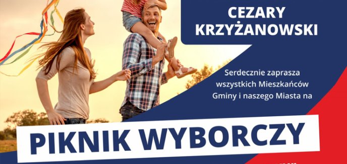 Zaproszenie na PIKNIK WYBORCZY Cezarego Krzyżanowskiego.