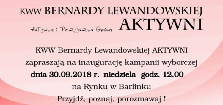 KWW Bernardy Lewandowskiej AKTYWNI zaprasza na inaugurację kampanii wyborczej.